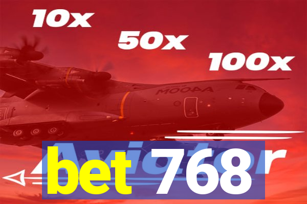 bet 768